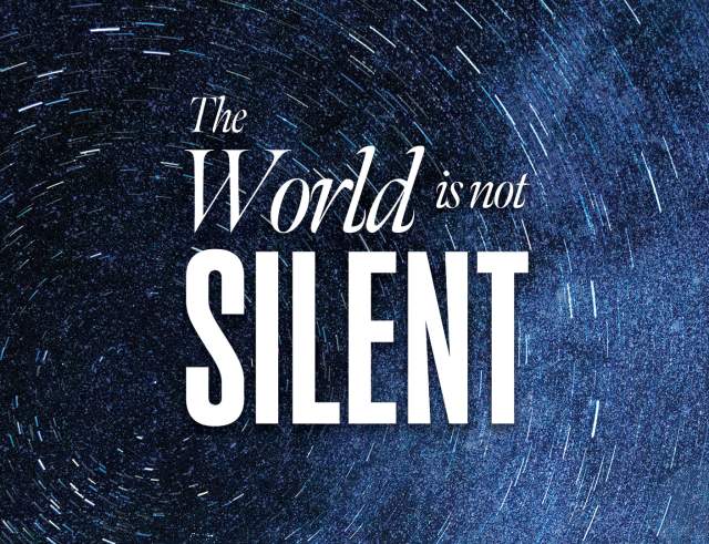 The World Is Not Silent